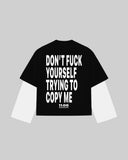"DON'T FUCK YOUR SELF TRYING TO COPY ME" Double-Sleeve