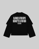 "BLONDES IS FOR BOYS BRUNETTE IS FOR MEN" Double-Sleeve