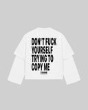 "DON'T FUCK YOUR SELF TRYING TO COPY ME" Double-Sleeve