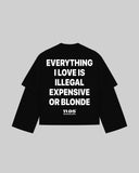 "EVERYTHING I LOVE IS ILLEGAL EXPENSIVE OR BLONDE" Double-Sleeve