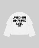 "JUST KISS ME WE CAN TALK LATER" Double-Sleeve