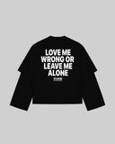 "LOVE ME WRONG OR LEAVE ME ALONE" Double-Sleeve