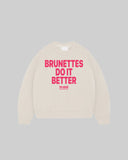 "BRUNETTES DO IT BETTER" Crewneck