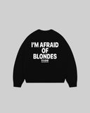 "I'M AFRAID OF BLONDES" Felpa Girocollo
