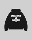 "I'M AFRAID OF BLONDES" Hoodie