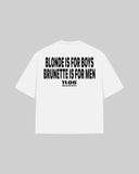 "BLONDE IS FOR BOYS. BRUNETTE IS FOR MEN" Oversized T-Shirt
