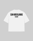"CUM HERE BLONDIE" Oversized T-Shirt