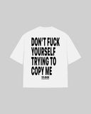 "DON'T FUCK YOUR SELF TRYING TO COPY ME" Oversized T-Shirt
