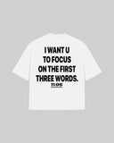 "I WANT U TO FOCUS ON THE FIRST THREE WORDS" Oversized T-Shirt