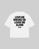 "LOVE ME WRONG OR LEAVE ME ALONE" Oversized T-Shirt