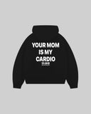 "YOUR MOM IS MY CARDIO" Hoodie
