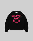 "BRUNETTES DO IT BETTER" Crewneck