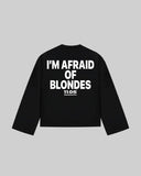 "I'M AFRAID OF BLONDES" Long Sleeve