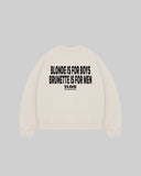 "BLONDE IS FOR BOYS BRUNETTE IS FOR MEN" Crewneck
