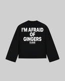 "I'M AFRAID OF GINGERS" Long Sleeve