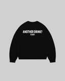 "ANOTHER DRINK?" Crewneck