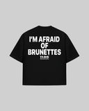 "I'M AFRAID OF BRUNETTES" Oversized T-Shirt