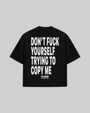 "DON'T FUCK YOUR SELF TRYING TO COPY ME" Oversized T-Shirt