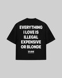 "EVERYTHING I LOVE IS ILLEGAL EXPENSIVE OR BLONDE" Oversized T-Shirt