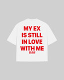 "MY EX IS STILL IN LOVE WITH ME" Oversized T-Shirt