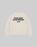 "SOCIAL MEDIA KILLED ROMANCE" Crewneck