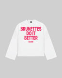 "BRUNETTES DO IT BETTER" Long Sleeve