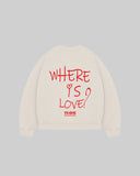 "WHERE IS LOVE?" Crewneck