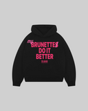 "MY BRUNETTE DO IT BETTER" Hoodie