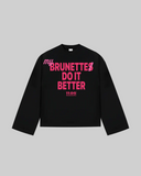 "MY BRUNETTE DO IT BETTER" Long Sleeve